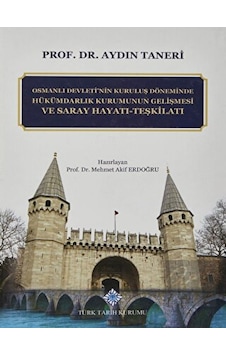 Osmanlı Devleti'nin Kuruluş Döneminde Hükümdarlık Kurumunun Gelişmesi ve Saray Hayatı - Teşkilatı - Türk Tarih Kurumu Yayınları Osmanlı Devleti'nin Kuruluş Döneminde Hükümdarlık Kurumunun Gelişmesi ve Saray Hayatı - Teşkilatı - Türk Tarih Kurumu Yayınları