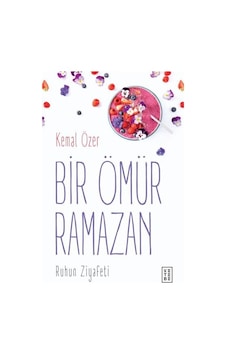 Bir Ömür Ramazan-Ruhun Ziyafeti - Kemal Özer - Ketebe