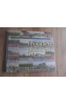 Wooden Palaces Of The Ottomans / Vanished Urban Visions
