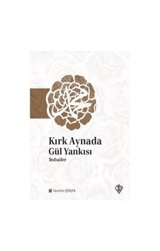 Kırk Aynada Gül Yankısı / Tacettin Şimşek 9786257672603 Kırk Aynada Gül Yankısı / Tacettin Şimşek 9786257672603