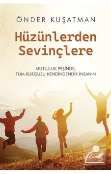 Hüzünlerden Sevinçlere / Önder Kuşatman Hüzünlerden Sevinçlere / Önder Kuşatman