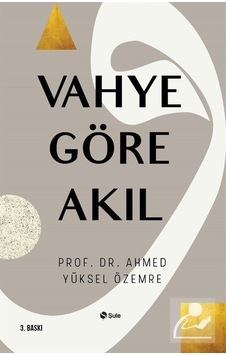 Vahye Göre Akıl  - Ahmed Yüksel Özemre  - Şule Yayınları