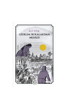 Gidelim Buralardan Muhlis - Ali İpek - İletişim Yayınları Gidelim Buralardan Muhlis - Ali İpek - İletişim Yayınları
