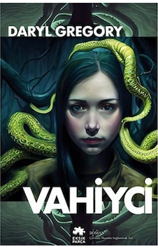 Vahiyci - Daryl Gregory - Eksik Parça Vahiyci - Daryl Gregory - Eksik Parça