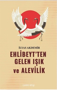 Ehlibeyt'ten Gelen Işık Ve Alevilik / İlyas Akdemir