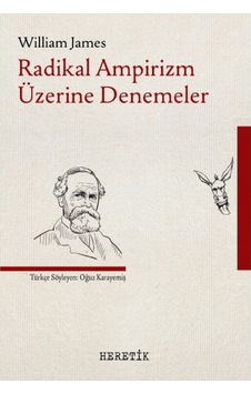 Radikal Ampirizm Üzerine Denemeler - William James - Heretik Yayıncılık Radikal Ampirizm Üzerine Denemeler - William James - Heretik Yayıncılık