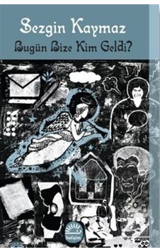 Mercankitap Bugün Bize Kim Geldi? / Sezgin Kaymaz Mercankitap Bugün Bize Kim Geldi? / Sezgin Kaymaz