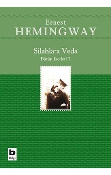 Silahlara Veda Bütün Eserleri 7 - Ernest Hemingway Silahlara Veda Bütün Eserleri 7 - Ernest Hemingway