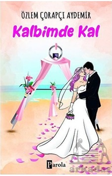 Kalbimde Kal - Özlem Çorapçı Aydemir - Parola Yayınları