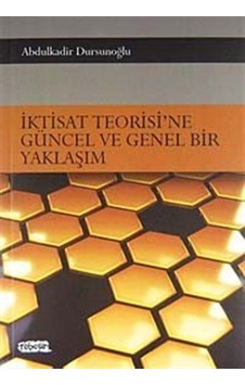 İktisat Teorisi'ne Güncel ve Genel Bir Yaklaşım / Dr. Abdulkad...