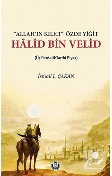 Allahın Kılıcı Özde Yiğit - Halid Bin Velid - İsmail L. Çakan - M. Ü. İlahiyat Fakültesi Vakfı Yayı Allahın Kılıcı Özde Yiğit - Halid Bin Velid - İsmail L. Çakan - M. Ü. İlahiyat Fakültesi Vakfı Yayı