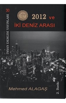 2012 ve İki Deniz Arası - Mehmed Alagaş - İnsan Dergisi Yayınları