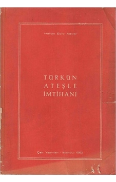 Türkün Ateşle İmtihanı İstiklal Savaşı Hatıraları - Halide Edip Adıvar 1.baskı Türkün Ateşle İmtihanı İstiklal Savaşı Hatıraları - Halide Edip Adıvar 1.baskı
