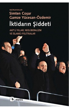 İktidarın Şiddeti Akp'li Yıllar Neoliberalizm Ve İslamcı Politikalar İktidarın Şiddeti Akp'li Yıllar Neoliberalizm Ve İslamcı Politikalar