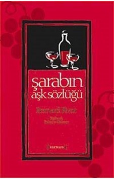 Şarabın Aşk Sözlüğü - Bernard Pivot - Kırmızı Yayınları