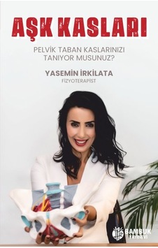 Aşk Kasları - Pelvik Taban Kaslarınızı Tanıyor musunuz? - Yasemin İrkilata - Bambuk Yayınevi Aşk Kasları - Pelvik Taban Kaslarınızı Tanıyor musunuz? - Yasemin İrkilata - Bambuk Yayınevi
