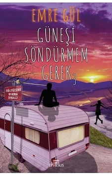 Güneşi Söndürmem Gerek - 3 - Emre Gül - Ephesus Yayınları Güneşi Söndürmem Gerek - 3 - Emre Gül - Ephesus Yayınları