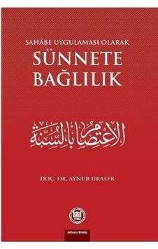 Sahabe Uygulaması Olarak Sünnete Bağlılık  - Aynur Uraler  - M. Ü. İlahiyat Fakültesi Vakfı Yayı