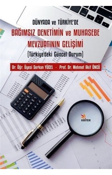 Bağımsız Denetimin ve Muhasebe Mevzuatının Gelişimi - Dünyada ve Türkiye'de - Mehmet Akif Öncü - Kriter Bağımsız Denetimin ve Muhasebe Mevzuatının Gelişimi - Dünyada ve Türkiye'de - Mehmet Akif Öncü - Kriter