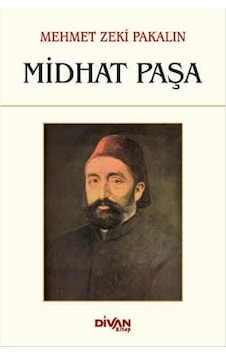 Midhat Paşa - Mehmet Zeki Pakalın - Divan Kitap Midhat Paşa - Mehmet Zeki Pakalın - Divan Kitap