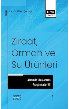 Ziraat Orman ve Su Ürünleri Alanında Uluslararası Araştırmalar 8- Eğitim Yayınevi