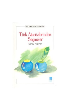 Türk Atasözlerinden Seçmeler - Şenay Akpınar - Bilge Kültür Sanat Türk Atasözlerinden Seçmeler - Şenay Akpınar - Bilge Kültür Sanat