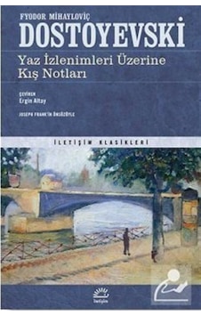 Yaz İzlenimleri Üzerine Kış Notları - Fyodor Mihailoviç Dostoy Yaz İzlenimleri Üzerine Kış Notları - Fyodor Mihailoviç Dostoy