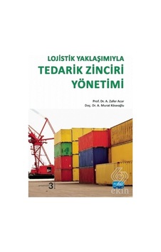 Lojistik Yaklaşımıyla Tedarik Zinciri Yönetimi - A. Murat Köseoğlu - Zafer Acar - Nobel Akademik Yayıncılık Lojistik Yaklaşımıyla Tedarik Zinciri Yönetimi - A. Murat Köseoğlu - Zafer Acar - Nobel Akademik Yayıncılık