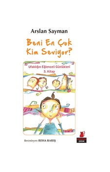 Beni En Çok Kim Seviyor? - Ufaklığın Eğlenceli Günlükleri 3. Kitap - Arslan Sayman - Kırmızı Kedi Beni En Çok Kim Seviyor? - Ufaklığın Eğlenceli Günlükleri 3. Kitap - Arslan Sayman - Kırmızı Kedi