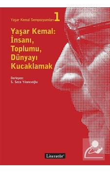 Yaşar Kemal: İnsanı Toplumu Dünyayı Kucaklamak- Literatür Yayıncılık