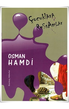 Çocuklara Ressamlar - Osman Hamdi - Durmuş Akbulut - Etik Yayınları Çocuklara Ressamlar - Osman Hamdi - Durmuş Akbulut - Etik Yayınları
