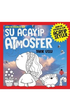 Daha da Küçükler İçin Şu Acayip Atmosfer - Tarık Uslu - Uğurböceği Daha da Küçükler İçin Şu Acayip Atmosfer - Tarık Uslu - Uğurböceği