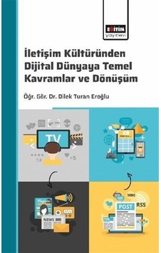 İletişim Kültüründen Dijital Dünyaya: Temel Kavramlar Ve Dönüş...