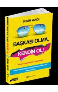 Başkası Olma Kendin Ol - Semih Varol - Çay Yayınları Başkası Olma Kendin Ol - Semih Varol - Çay Yayınları