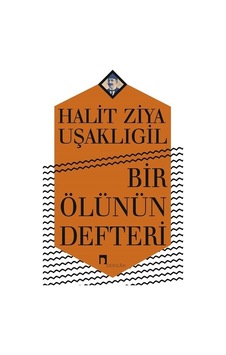 Bir Ölünün Defteri - Halid Ziya Uşaklıgil - Dergah Yayınları Bir Ölünün Defteri - Halid Ziya Uşaklıgil - Dergah Yayınları