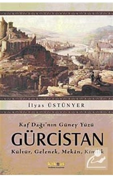 Kaf Dağı'nın Güney Yüzü Gürcistan - İlyas Üstünyer - Kaknüs Yayınları