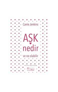 Aşk Nedir Ve Ne Olabilir / Carrie Jenkins 9786059158732