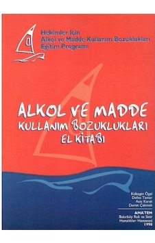 Alkol Ve Madde Kullanım Bozuklukları El Kitabı Alkol Ve Madde Kullanım Bozuklukları El Kitabı