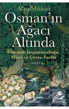 Osman'In Ağacı Altında / Alan Mikhail 9786257999137 Osman'In Ağacı Altında / Alan Mikhail 9786257999137