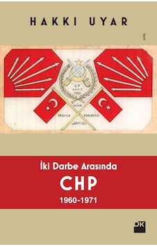 İki Darbe Arasında CHP 1960-1971 - Hakkı Uyar - Doğan Kitap İki Darbe Arasında CHP 1960-1971 - Hakkı Uyar - Doğan Kitap