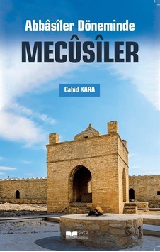 Abbasiler Döneminde Mecusiler / Cahid Kara