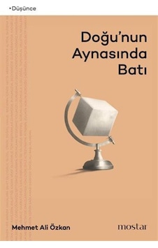 Doğu'nun Aynasında Batı / Mehmet Ali Özkan Doğu'nun Aynasında Batı / Mehmet Ali Özkan