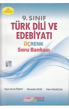 Üçrenk 9. Sınıf Türk Dili ve Edebiyatı Soru Bankası - Ayşe Seval Özbay - Fahri Dilekcan - Esen Yayıncılık Üçrenk 9. Sınıf Türk Dili ve Edebiyatı Soru Bankası - Ayşe Seval Özbay - Fahri Dilekcan - Esen Yayıncılık