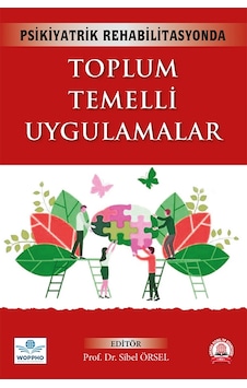 Psikiyatrik Rehabilitasyonda Toplum Temelli Uygulamalar Psikiyatrik Rehabilitasyonda Toplum Temelli Uygulamalar