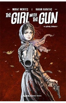 The Girl With The Gun - A Lethal Drama - Murat Menteş - Alfa Yayıncılık The Girl With The Gun - A Lethal Drama - Murat Menteş - Alfa Yayıncılık