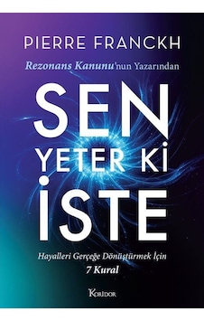 Sen Yeter Ki İste / Pierre Franckh Sen Yeter Ki İste / Pierre Franckh