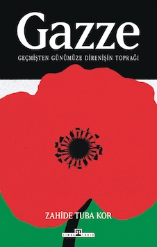Gazze: Geçmişten Günümüze Direnişin Toprağı Gazze: Geçmişten Günümüze Direnişin Toprağı