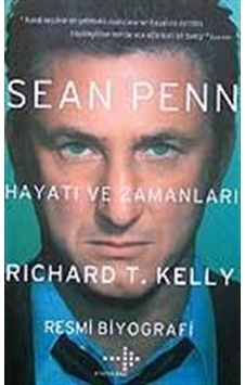 Sean Penn Hayatı ve Zamanları / Resmi Biyografisi / Richard T.... Sean Penn Hayatı ve Zamanları / Resmi Biyografisi / Richard T....