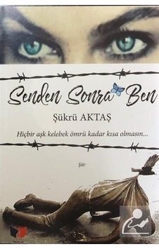 Senden Sonra Ben - Şükrü Aktaş - Ateş Yayınları Senden Sonra Ben - Şükrü Aktaş - Ateş Yayınları