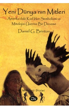 Yeni Dünya'nın Mitleri - Daniel Garrison Brinton - İlya Yayınları Yeni Dünya'nın Mitleri - Daniel Garrison Brinton - İlya Yayınları